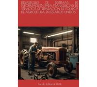 DESARROLLO DE SISTEMAS DE INFORMACION PARA FRANQUICIAS DE SERVICIOS DE REPARACION DE EQUIPOS DE AGRICULTURA EN ESTADOS UNIDOS