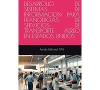 DESARROLLO DE SISTEMAS DE INFORMACION PARA FRANQUICIAS DE SERVICIOS DE TRANSPORTE AEREO EN ESTADOS UNIDOS