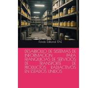 DESARROLLO DE SISTEMAS DE INFORMACION PARA FRANQUICIAS DE SERVICIOS DE TRANSPORTE DE PRODUCTOS RADIACTIVOS EN ESTADOS UNIDOS