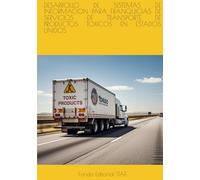 DESARROLLO DE SISTEMAS DE INFORMACION PARA FRANQUICIAS DE SERVICIOS DE TRANSPORTE DE PRODUCTOS TOXICOS EN ESTADOS UNIDOS