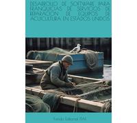 DESARROLLO DE SOFTWARE PARA FRANQUICIAS DE SERVICIOS DE REPARACION DE EQUIPOS DE ACUICULTURA EN ESTADOS UNIDOS