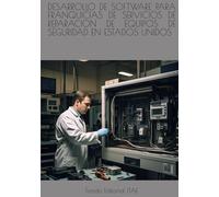 DESARROLLO DE SOFTWARE PARA FRANQUICIAS DE SERVICIOS DE REPARACION DE EQUIPOS DE SEGURIDAD EN ESTADOS UNIDOS