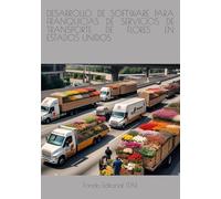 DESARROLLO DE SOFTWARE PARA FRANQUICIAS DE SERVICIOS DE TRANSPORTE DE FLORES EN ESTADOS UNIDOS