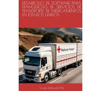 DESARROLLO DE SOFTWARE PARA FRANQUICIAS DE SERVICIOS DE TRANSPORTE DE MEDICAMENTOS EN ESTADOS UNIDOS