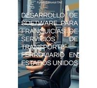 DESARROLLO DE SOFTWARE PARA FRANQUICIAS DE SERVICIOS DE TRANSPORTE FERROVIARIO EN ESTADOS UNIDOS