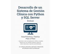 Desarrollo de un Sistema de Gestión Clínica con Python y SQL Server: Guía Práctica y Teórica Paso a Paso: Aprende a crear una aplicación médica completa desde cero con interfaz moderna