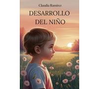 Desarrollo del niño: Entiende lo que tu hijo necesita a cada edad