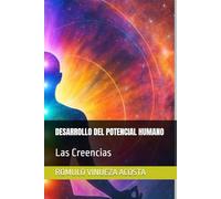 DESARROLLO DEL POTENCIAL HUMANO: Las Creencias