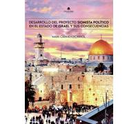 Desarrollo del Proyecto Sionista Político en el Estado de Israel y sus consecuencias
