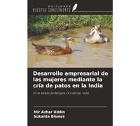 Desarrollo empresarial de las mujeres mediante la cría de patos en la India: En el estado de Bengala Occidental, India