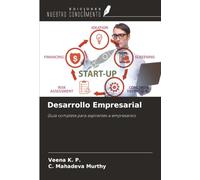 Desarrollo Empresarial: Guía completa para aspirantes a empresarios