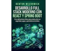 Desarrollo Full Stack moderno con React y Spring Boot: Cree aplicaciones listas para producción con seguridad, pagos y persistencia de datos