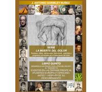 DESARROLLO HISTÓRICO Y EVOLUTIVO DEL DOLOR Y SU TRATAMIENTO: EVENTOS EN LAS TIERRAS FRENTE AL ATLÁNTICO EUROPEO Y AFRICANO, ANTES Y DESPUÉS DE SU ... universales en el tratamiento del dolor)