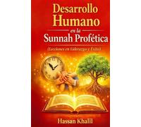 Desarrollo Humano en La Sunnah Profética: Lecciones de liderazgo y éxito: 3 (Les trésors de la Sunna prophétique)