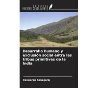 Desarrollo humano y exclusión social entre las tribus primitivas de la India