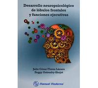 Desarrollo neuropsicológico de lóbulos frontales y funciones ejecutivas. (PSICOLOGIA)