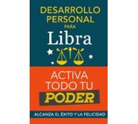 Desarrollo Personal Para Libra: Activa Todo Tu Poder