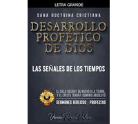 Desarrollo Profético de Dios: Las Señales de los Tiempos: 4 (Profecías Bíblicas)