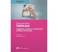 Desarrollo temprano // Colección: Didáctica y Desarrollo: Cognición, afectos y relaciones sociales (0-6 años) (Educación)