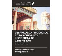 DESARROLLO TIPOLÓGICO DE LAS CIUDADES HISTÓRICAS DE UZBEKISTÁN: CIUDADES HISTÓRICAS
