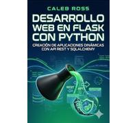 Desarrollo web en Flask con Python: Creación de aplicaciones dinámicas con API REST y SQLAlchemy
