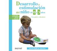 Desarrollo y estimulación del niño de 0 a 3 años (Castellano - Adultos - Libros De Psicología Y Maternidad - Biblioteca Javier Urra Para Padres Y Educadores)