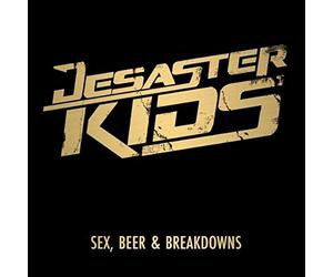 Desasterkids - Sex, Beer & Breakdowns