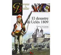 Desastre De Uclés 1809,El (Guerreros y Batallas)
