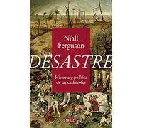 Desastre: Historia Y Politica De Las Catastrofes