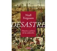 Desastre: Historia y política de las catástrofes