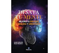 Desata tu mente. Mejora tu enfoque,memoria y creatividad (Salud)