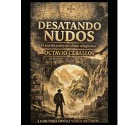 Desatando Nudos: El secreto oculto del ultimo refugio Inca - Misterios de la conexión Atlante.