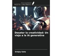 Desatar la creatividad: Un viaje a la IA generativa