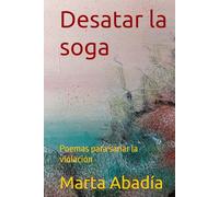 Desatar la soga: Poemas para sanar la violación