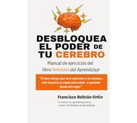 Desbloquea el poder de tu cerebro: Manual de ejercicios del libro Rebeldes del Aprendizaje