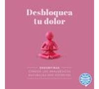 Desbloquea Tu Dolor (audiolibro)