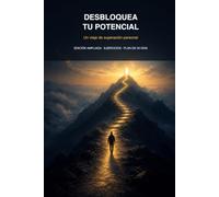 Desbloquea Tu Potencial: Un Viaje de Superación Personal.