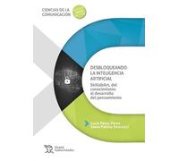 Desbloqueando la Inteligencia Artificial: Skills&Art, del conocimiento al desarrollo del pensamiento (Ciencias de la comunicación)