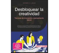 Desbloquear la creatividad: Técnicas de innovación y pensamiento lateral (Psicología)