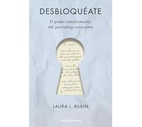 Desbloquéate: El poder transformador del journaling consciente (Prácticos)