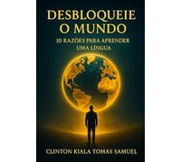 DESBLOQUEIE O MUNDO, 10 razões de aprender uma nova língua