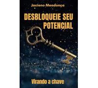 DESBLOQUEIE SEU POTENCIAL: VIRANDO A CHAVE