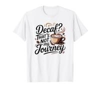 ¿Descafeinado? Ese no es mi Viaje Cita Divertida de café Camiseta
