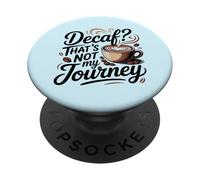¿Descafeinado? Ese no es mi Viaje Cita Divertida de café PopSockets PopGrip Adhesivo