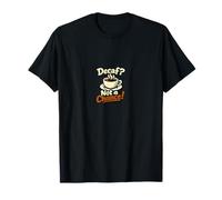 ¿Descafeinado? ¡No es una Oportunidad! Diseño sarcástico para Amantes del café Camiseta
