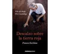 Descalzo sobre la tierra roja: Vida del obispo Pere Casaldàliga (PENINSULA)