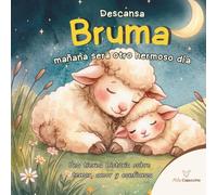 Descansa Bruma, mañana será otro hermoso día: Una tierna historia sobre temor, amor y confianza.