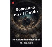 Descansa en el Fondo: Reconstruirse después del Fracaso