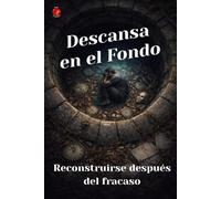 Descansa en el Fondo: Reconstruirse después del Fracaso