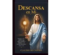 Descansa en Mí: El descanso que tu alma cansada y ansiosa lleva buscando (Colección Misionera)
